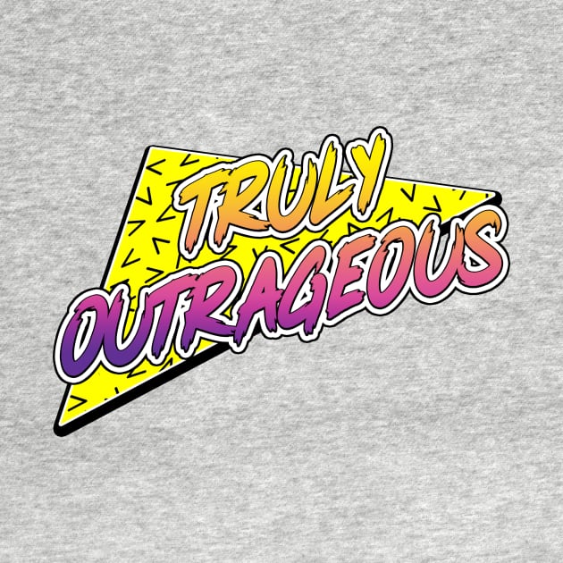 Truly Outrageous by BigOrangeShirtShop